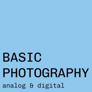 Basic Photography (Analog & Digital)